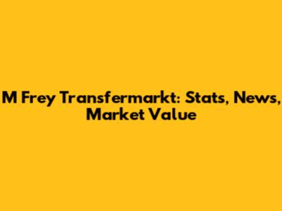 M Frey Transfermarkt: Stats, News, Market Value