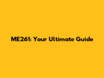 ME261: Your Ultimate Guide