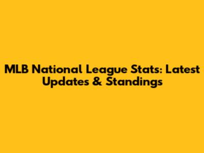 MLB National League Stats: Latest Updates & Standings