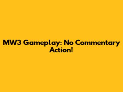 MW3 Gameplay: No Commentary Action!