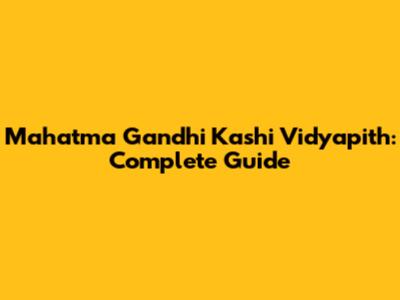 Mahatma Gandhi Kashi Vidyapith: Complete Guide