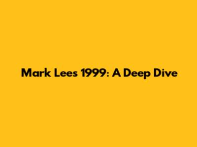 Mark Lee's "1999": A Deep Dive