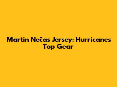 Martin Nečas Jersey: Hurricanes' Top Gear