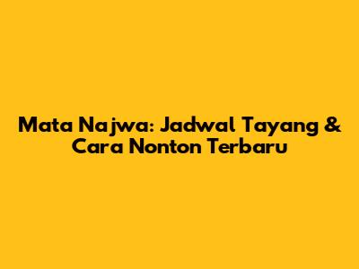 Mata Najwa: Jadwal Tayang & Cara Nonton Terbaru