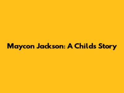 Maycon Jackson: A Child's Story