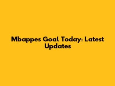 Mbappe's Goal Today: Latest Updates