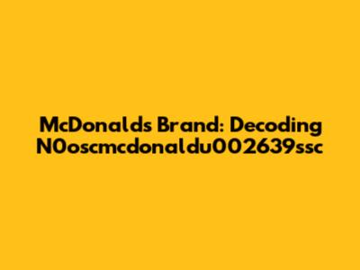 McDonald's Brand: Decoding N0oscmcdonaldu002639ssc