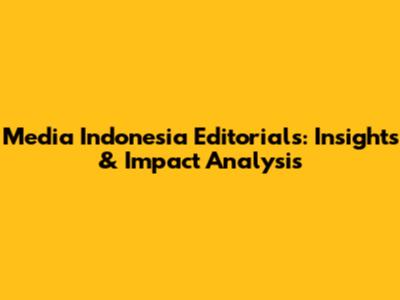 Media Indonesia Editorials: Insights & Impact Analysis