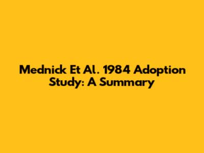 Mednick Et Al. 1984 Adoption Study: A Summary