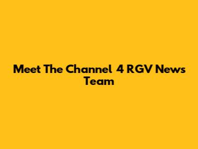 Meet The Channel 4 RGV News Team