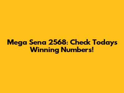 Mega Sena 2568: Check Today's Winning Numbers!