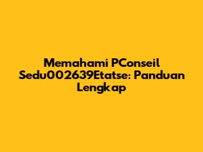 Memahami PConseil Sedu002639Etatse: Panduan Lengkap