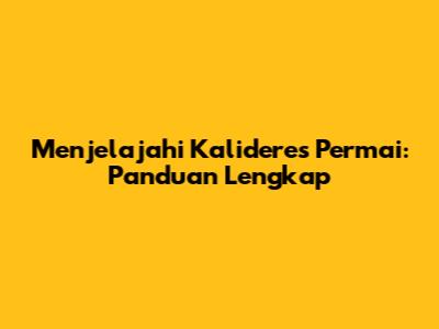 Menjelajahi Kalideres Permai: Panduan Lengkap