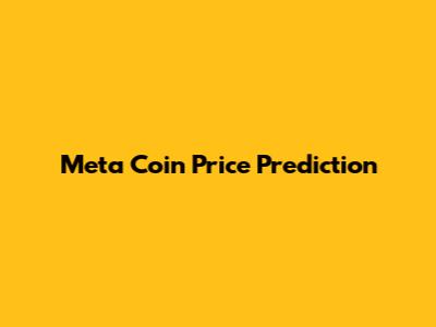 Meta Coin Price Prediction