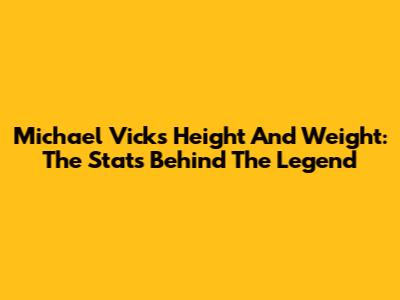 Michael Vick's Height And Weight: The Stats Behind The Legend