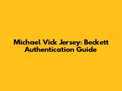 Michael Vick Jersey: Beckett Authentication Guide