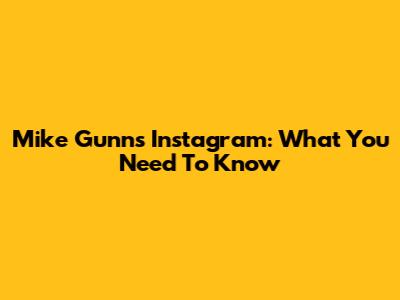 Mike Gunn's Instagram: What You Need To Know