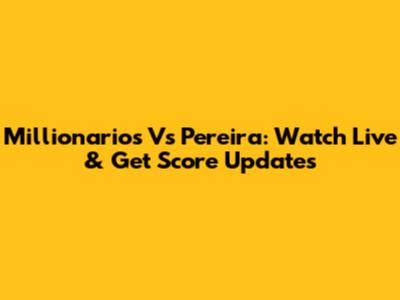 Millionarios Vs Pereira: Watch Live & Get Score Updates