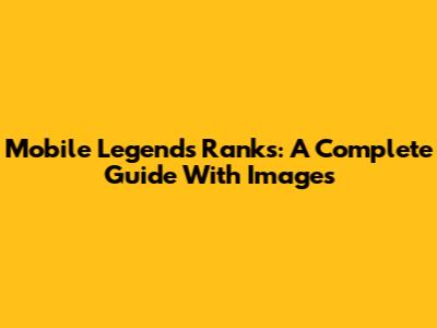 Mobile Legends Ranks: A Complete Guide With Images