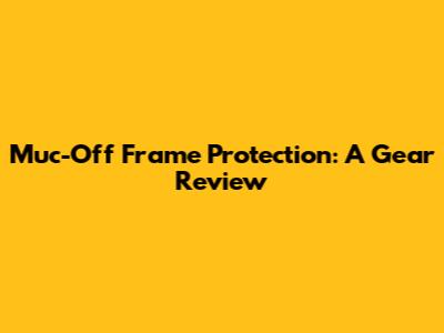 Muc-Off Frame Protection: A Gear Review