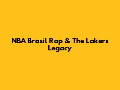 NBA Brasil Rap & The Lakers' Legacy