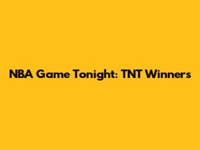 NBA Game Tonight: TNT Winners