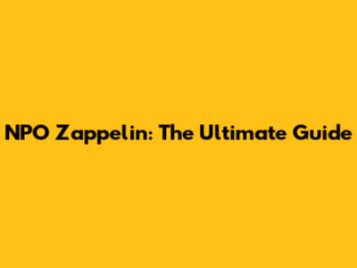 NPO Zappelin: The Ultimate Guide