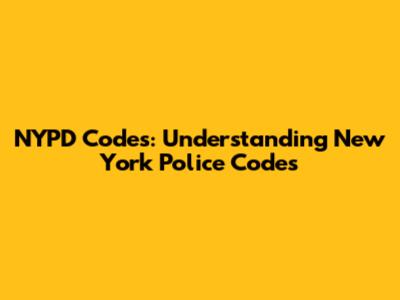 NYPD Codes: Understanding New York Police Codes