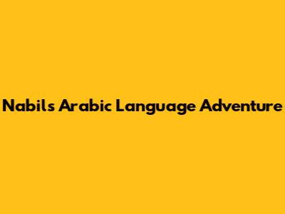 Nabil's Arabic Language Adventure