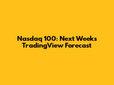 Nasdaq 100: Next Week's TradingView Forecast