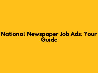 National Newspaper Job Ads: Your Guide