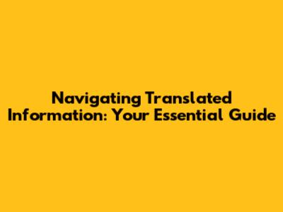 Navigating Translated Information: Your Essential Guide