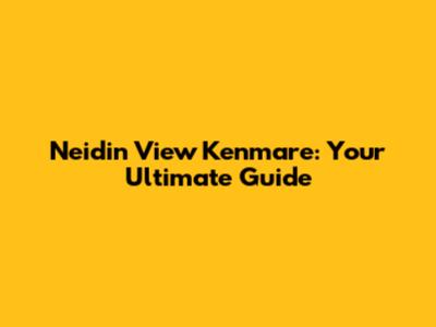 Neidin View Kenmare: Your Ultimate Guide