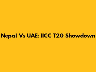 Nepal Vs UAE: IICC T20 Showdown