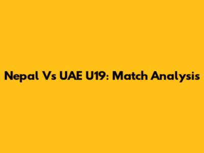 Nepal Vs UAE U19: Match Analysis
