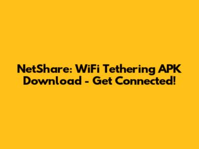 NetShare: WiFi Tethering APK Download - Get Connected!