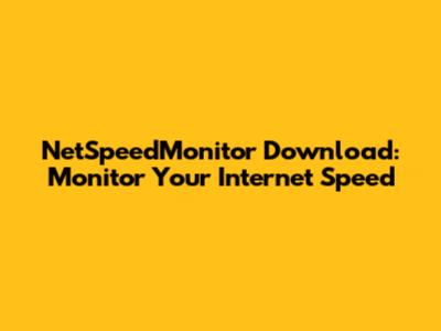 NetSpeedMonitor Download: Monitor Your Internet Speed