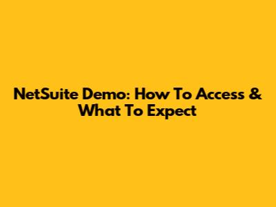 NetSuite Demo: How To Access & What To Expect