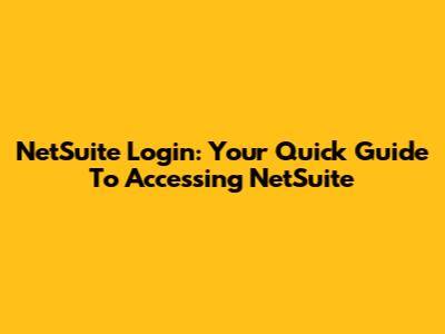 NetSuite Login: Your Quick Guide To Accessing NetSuite