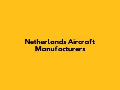 Netherlands Aircraft Manufacturers
