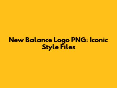 New Balance Logo PNG: Iconic Style Files