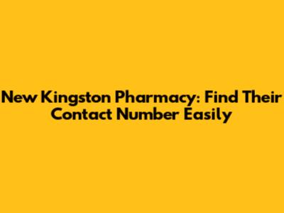 New Kingston Pharmacy: Find Their Contact Number Easily