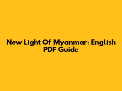 New Light Of Myanmar: English PDF Guide