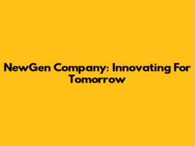 NewGen Company: Innovating For Tomorrow