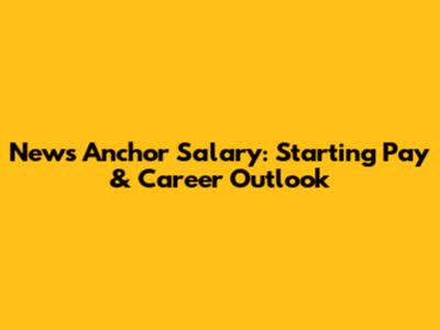 News Anchor Salary: Starting Pay & Career Outlook