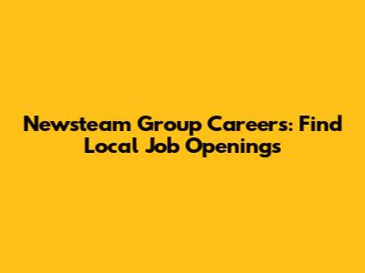 Newsteam Group Careers: Find Local Job Openings