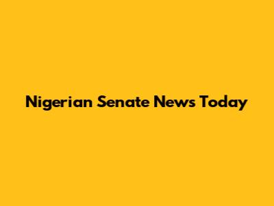 Nigerian Senate News Today