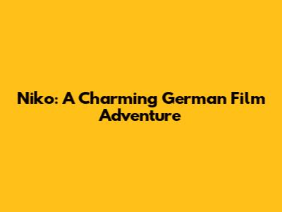 Niko: A Charming German Film Adventure