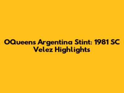 O'Queen's Argentina Stint: 1981 SC Velez Highlights