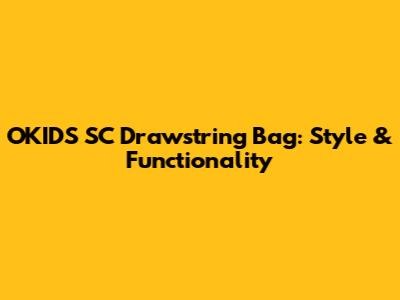 OKIDS SC Drawstring Bag: Style & Functionality